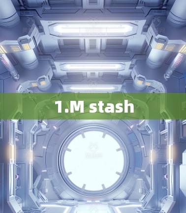1.M stash
